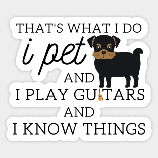 That’s What I Do I Pet dogs I Play Guitars And I Know Things Sticker